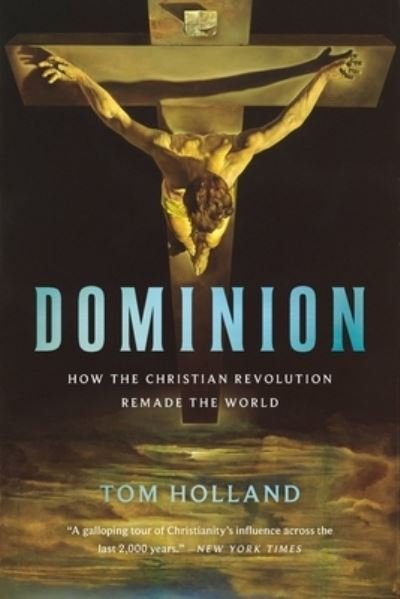 Cover for Tom Holland · Dominion How the Christian Revolution Remade the World (Paperback Book) (2021)