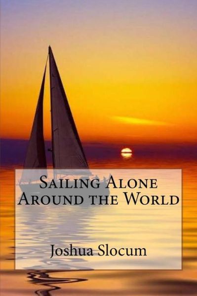 Cover for Joshua Slocum · Sailing Alone Around the World Joshua Slocum (Paperback Bog) (2017)