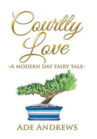 Cover for Ade Andrews · Courtly Love (Innbunden bok) (2017)