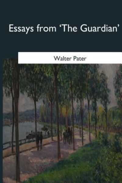 Cover for Walter Horatio Pater · Essays from 'The Guardian' (Pocketbok) (2017)