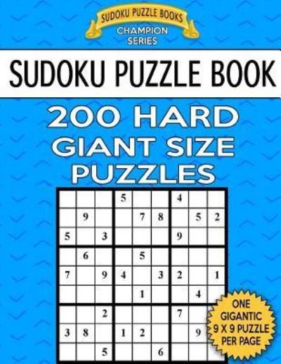Cover for Sudoku Puzzle Books · Sudoku Puzzle Book 200 Hard Giant Size Puzzles (Paperback Book) (2017)
