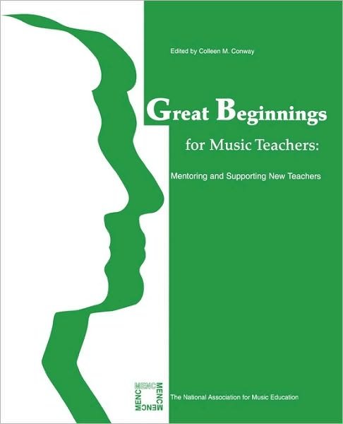 Cover for Conway, Colleen, M · Great Beginnings for Music Teachers: Mentoring and Supporting New Teachers (Paperback Bog) (2003)
