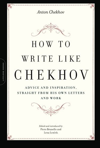 Cover for Lena Lencek · How to Write Like Chekhov: Advice and Inspiration, Straight from His Own Letters and Work (Paperback Book) [1st Da Capo Press Ed edition] (2008)