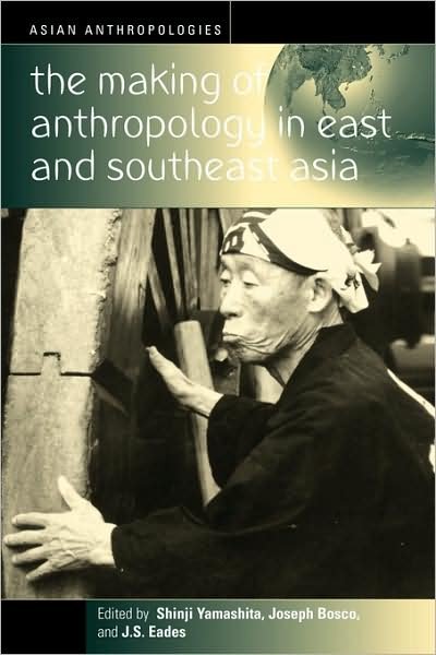 Cover for S Yamashita · The Making of Anthropology in East and Southeast Asia - Asian Anthropologies (Taschenbuch) (2004)