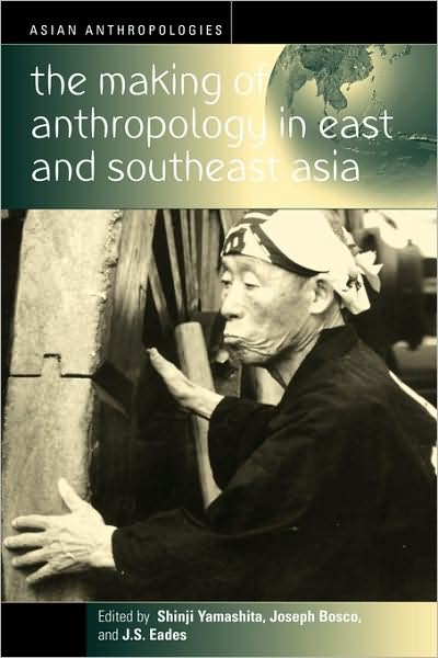 Cover for S Yamashita · The Making of Anthropology in East and Southeast Asia - Asian Anthropologies (Paperback Book) (2004)