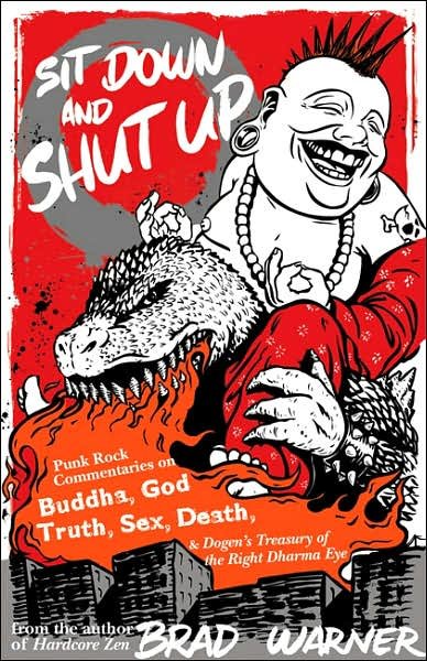 Cover for Brad Warner · Sit Down and Shut Up: Punk Rock Commentaries on Zen and Dogen's Treasury of the Right Dharma Eye (Paperback Book) (2007)