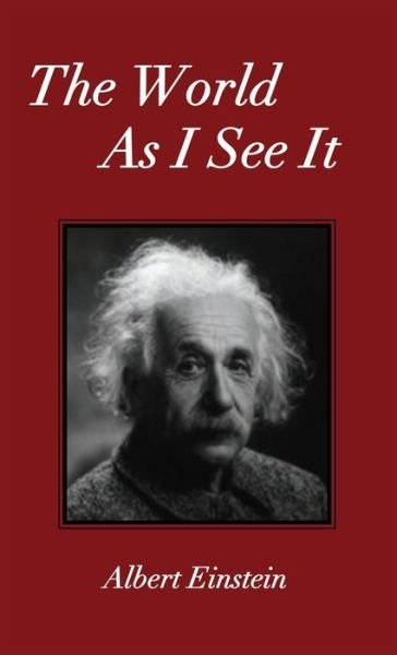 Cover for Albert Einstein · The World As I See It (Hardcover Book) (2007)