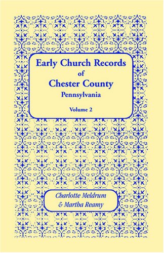 Cover for Martha Reamy · Early Church Records of Chester County, Pennsylvania. Volume 2 (Paperback Book) (2009)