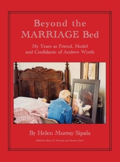 Cover for Helen Sipala · BEYOND THE MARRIAGE BED My Years as Friend, Model and Confidante of Andrew Wyeth (Hardcover Book) (2021)