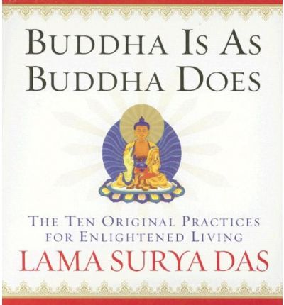 Cover for Lama Surya Das · Buddha is As Buddha Does: the Ten Original Practices for Enlightened Living (Lydbog (CD)) [Abridged edition] (2007)