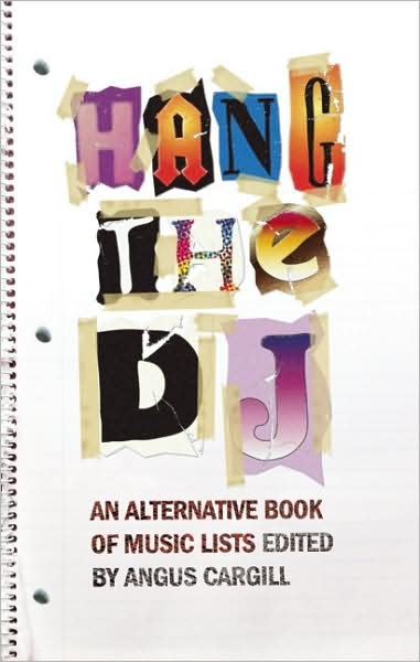Cover for Angus Cargill · Hang the Dj: an Alternative Book of Music Lists (Taschenbuch) (2009)