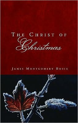 Cover for James Montgomery Boice · The Christ of Christmas (Paperback Book) (2009)