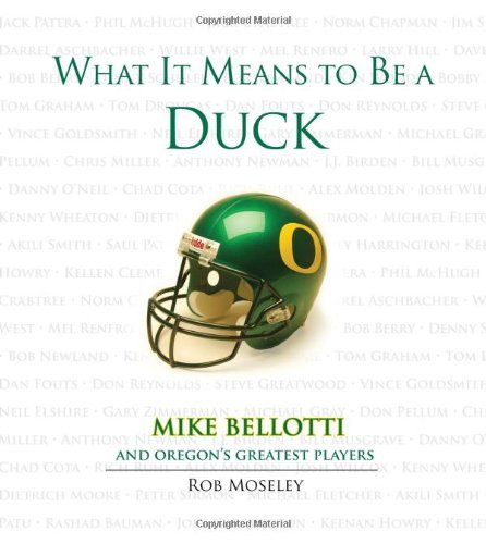 Cover for Rob Moseley · What It Means to Be a Duck: Mike Bellotti and Oregon's Greatest Players (Gebundenes Buch) (2009)
