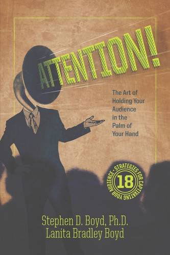 Cover for Stephen D. Boyd PhD · ATTENTION! The Art of Holding Your Audience in the Palm of Your Hand (Paperback Bog) (2009)