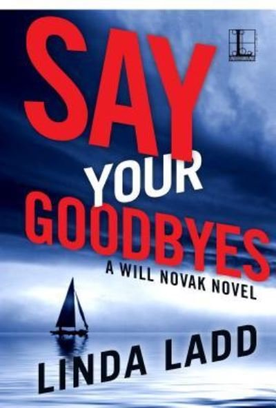 Cover for Linda Ladd · Say Your Goodbyes (Book) (2017)