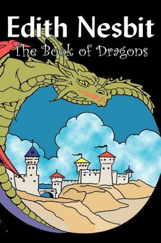 Cover for Edith Nesbit · The Book of Dragons by Edith Nesbit, Fiction, Fantasy &amp; Magic (Innbunden bok) (2008)