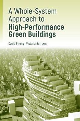 Cover for David Strong · A Whole-System Approach to High-Performance Green Buildings (Hardcover Book) [Unabridged edition] (2016)