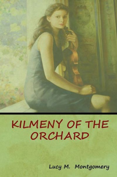 Cover for Lucy M Montgomery · Kilmeny of the Orchard (Paperback Book) (2018)