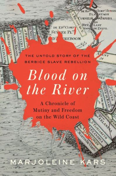 Cover for Marjoleine Kars · Blood on the River A Chronicle of Mutiny and Freedom on the Wild Coast (Bok) (2020)