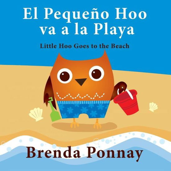 Cover for Brenda Ponnay · El Pequeno Hoo Va a La Playa/ Little Hoo Goes to the Beach (Paperback Book) [Bilingual Engish Spanish edition] (2015)