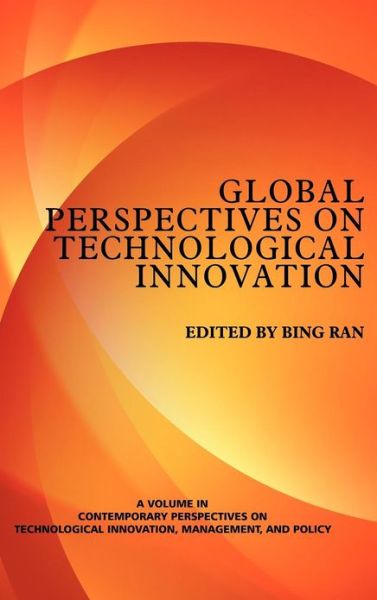 Cover for Bing Ran · Contemporary Perspectives on Technological Innovation, Management and Policy: Volume 1 (Hardcover Book) (2012)