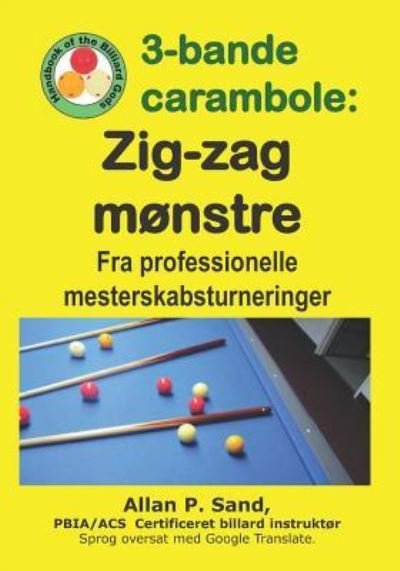 Cover for Allan P. Sand · 3-bande carambole - Zig-zag mønstre : Fra professionelle mesterskabsturneringer (Pocketbok) (2019)