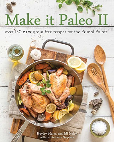 Cover for Hayley Mason · Make it Paleo II: Over 175 New Grain-Free Recipes for the Primal Palate (Paperback Book) (2015)