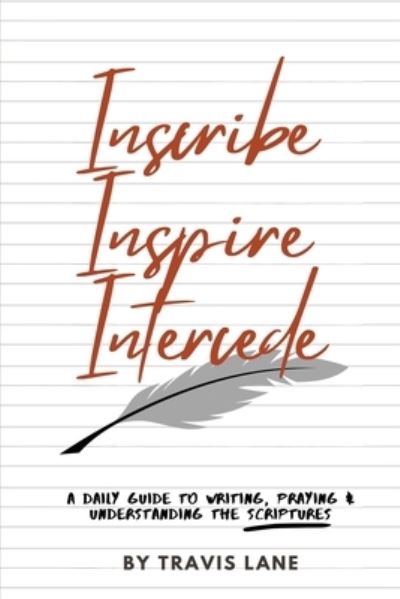 Cover for Travis D Lane · Inscribe, Inspire, Intercede (Paperback Book) (2020)