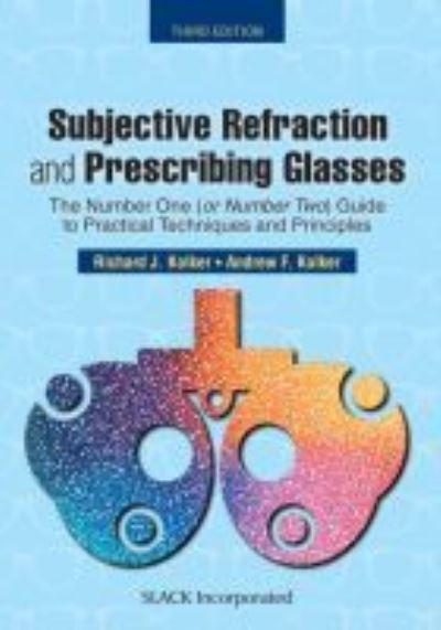 Cover for Richard Kolker · Subjective Refraction and Prescribing Glasses: The Number One (or Number Two) Guide to Practical Techniques and Principles, Third Edition (Paperback Book) (2018)