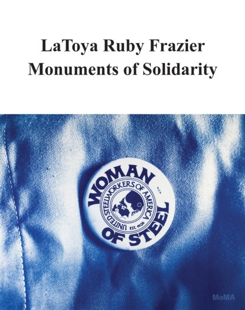 Cover for LaToya Ruby Frazier: Monuments of Solidarity (Pocketbok) (2024)