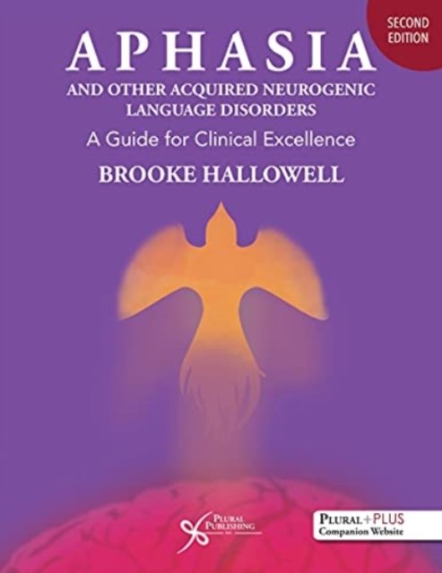 Aphasia and Other Acquired Neurogenic Language Disorders: A Guide for Clinical Excellence - Brooke Hallowell - Książki - Plural Publishing Inc - 9781635501599 - 28 lutego 2022