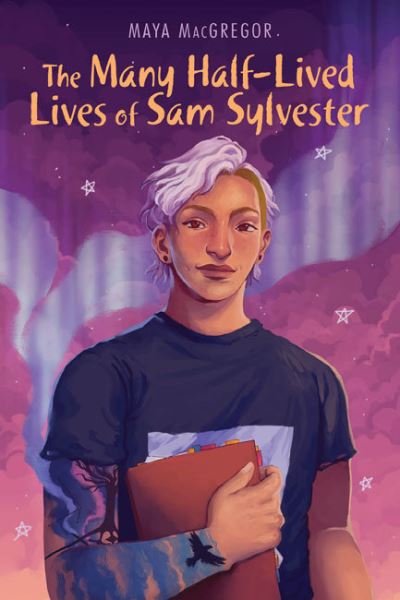 Cover for Maya Macgregor · The Many Half-Lived Lives of Sam Sylvester (Hardcover Book) (2022)