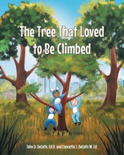 Cover for John D. DeCotis Ed. D. · The Tree That Loved to Be Climbed (Paperback Bog) (2022)