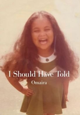 Cover for Omaira · I Should Have Told (Hardcover Book) (2021)
