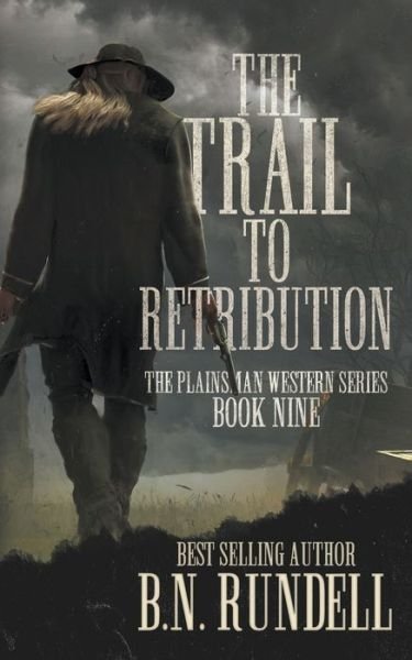 Cover for B N Rundell · The Trail to Retribution : A Classic Western Series : 9 (Paperback Book) (2022)
