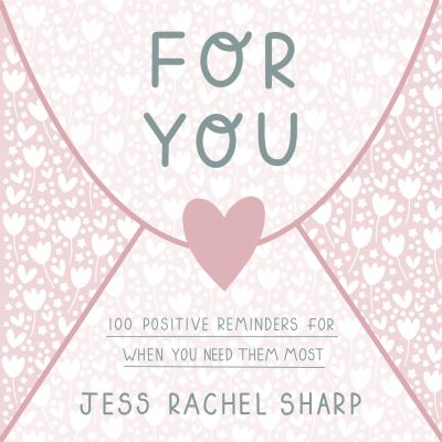 Cover for Jess Sharp · For You: 100 Positive Reminders for When You Need Them Most (Kartongbok) (2022)