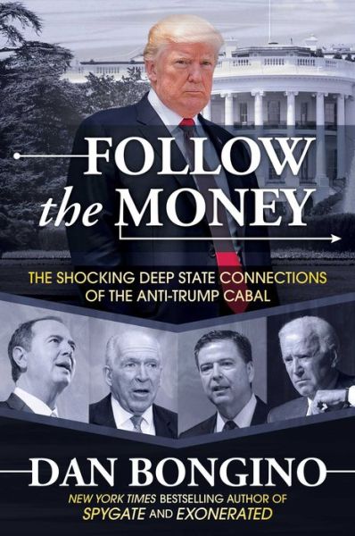 Cover for Dan Bongino · Follow the Money: The Shocking Deep State Connections of the Anti-Trump Cabal (Hardcover Book) (2020)