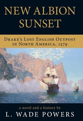 New Albion Sunset - L. Wade Powers - Livros - Luminare Press, LLC - 9781643885599 - 2 de novembro de 2020