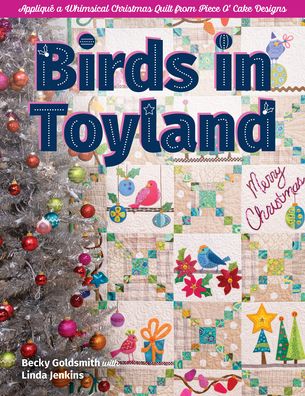 Birds in Toyland - Becky Goldsmith - Kirjat - C&T Publishing - 9781644031599 - keskiviikko 25. toukokuuta 2022