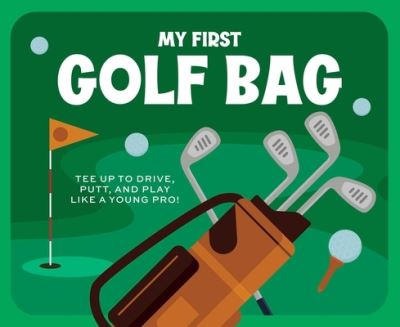 Cover for Applesauce Press · My First Golf Bag: Tee Up to Drive, Putt, and Play like a Young Pro! (Book) (2023)