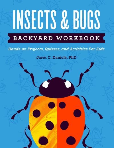 Cover for Jaret C. Daniels · Insects &amp; Bugs Backyard Workbook: Hands-on Projects, Quizzes, and Activities for Kids - Nature Science Workbooks for Kids (Pocketbok) (2021)