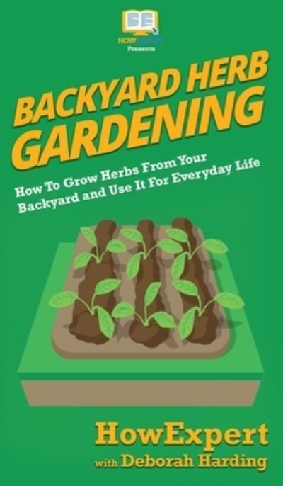 Cover for Howexpert · Backyard Herb Gardening (Hardcover Book) (2020)