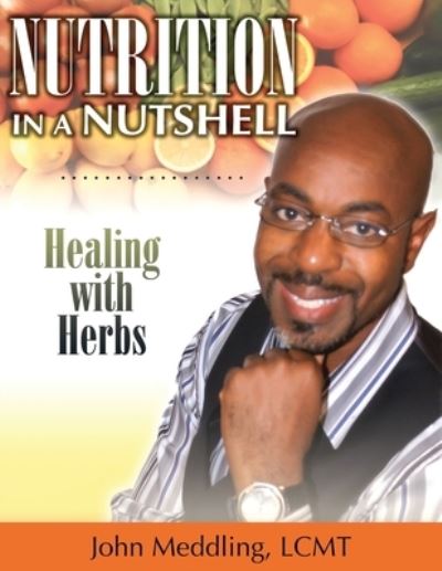 Cover for John Meddling · Nutrition in a Nutshell: Healing with Herbs (Paperback Book) (2020)