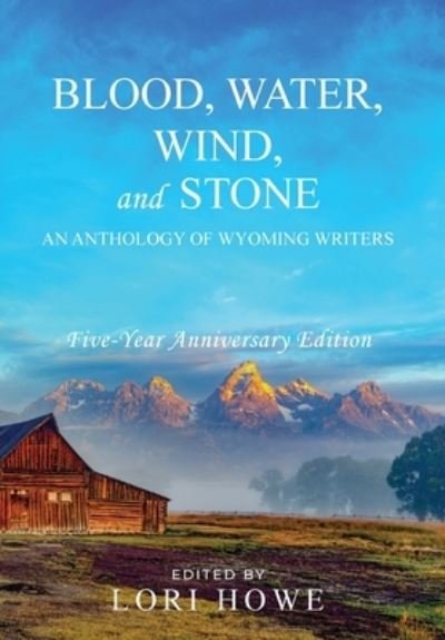 Cover for Lori Howe · Blood, Water, Wind, and Stone (5-year Anniversary) (Hardcover Book) [Five-Year Anniversary edition] (2021)