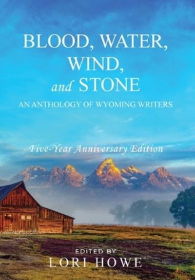 Cover for Lori Howe · Blood, Water, Wind, and Stone (5-year Anniversary) (Gebundenes Buch) [Five-Year Anniversary edition] (2021)