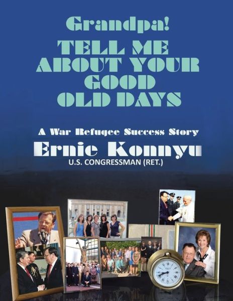Cover for Ernie Konnyu · Grandpa! Tell Me About Your Good Old Days (Paperback Book) (2021)