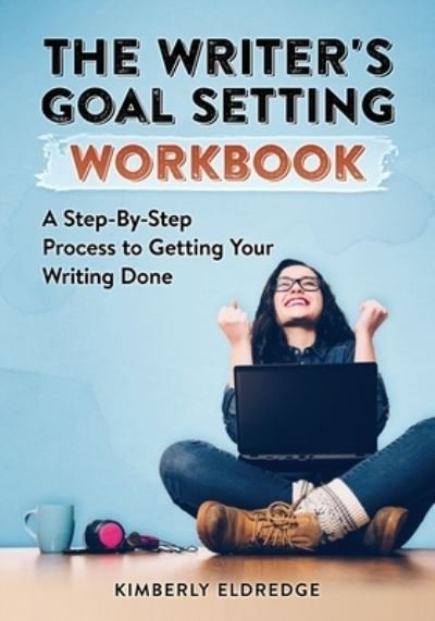 Cover for Kimberly Eldredge · The Writer's Goal Setting Workbook (Paperback Bog) (2019)