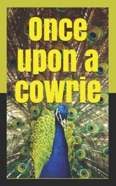 Once upon a cowrie - Osunkemi Ojegbemi - Books - Independently Published - 9781674405599 - December 29, 2019