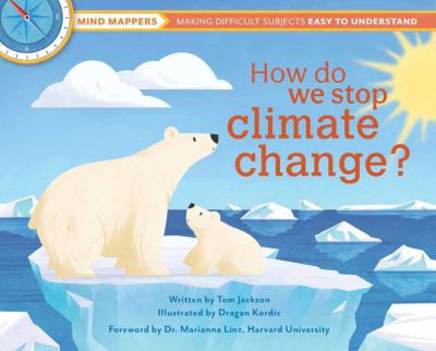 Cover for Tom Jackson · How Do We Stop Climate Change?: Mind Mappers: Making Difficult Subjects Easy to Understand (Inbunden Bok) (2021)