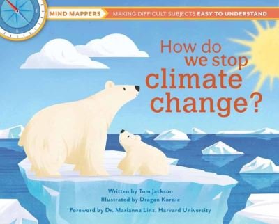 Cover for Tom Jackson · How Do We Stop Climate Change?: Mind Mappers: Making Difficult Subjects Easy to Understand (Hardcover bog) (2021)